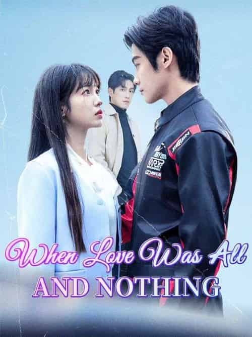 When Love Was All and Nothing When Love Was All and Nothing