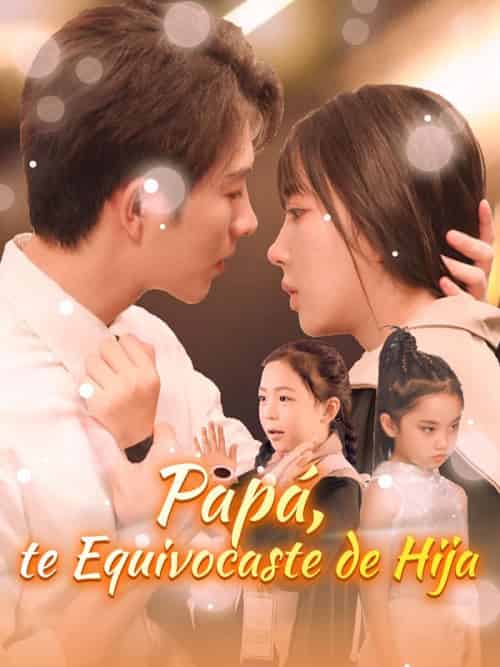 Papá, te Equivocaste de Hija（59集全）Vicente＆Ortiz＆＆Ángela＆Quijas - 海之城海外短剧