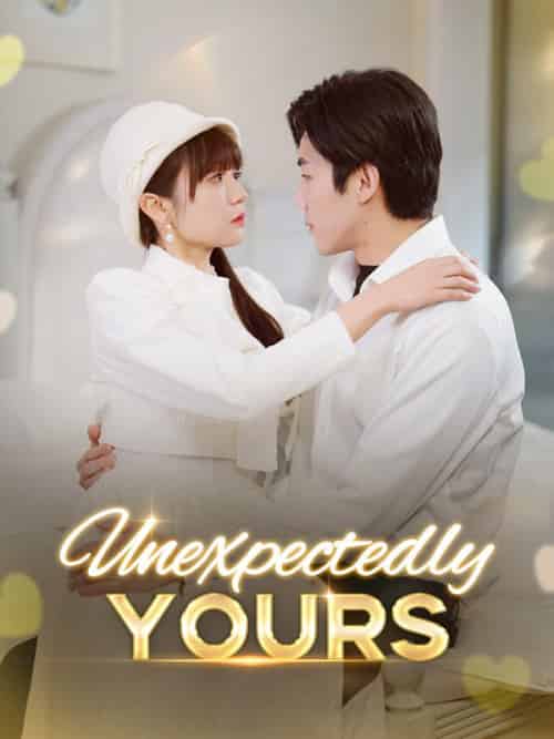 Unexpectedly Yours（64集全）Lisa＆Grant＆＆Sean＆Porter - 海之城海外短剧