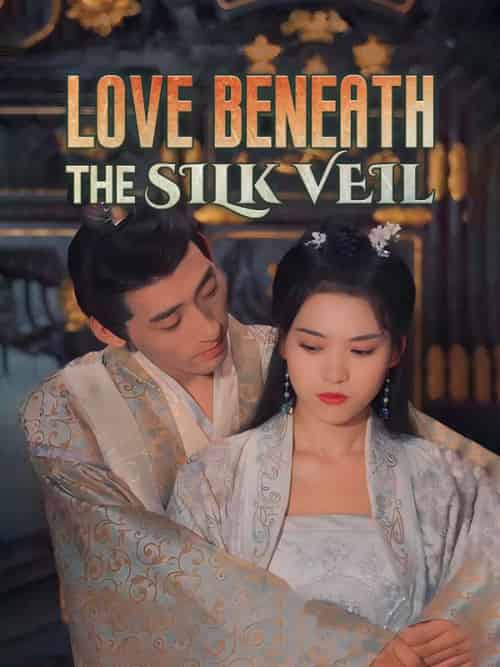 Love Beneath the Silk Veil（84集） - 海之城海外短剧