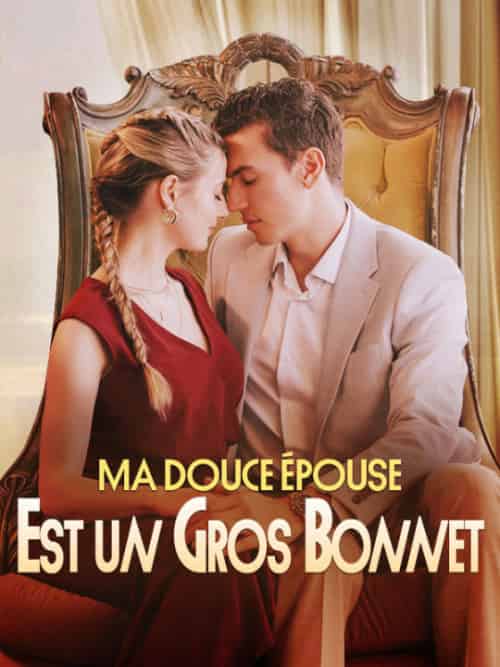 Ma Douce Épouse Est un Gros Bonnet（57集全）Jules＆Sarran＆Bianca＆Tardy - 海之城海外短剧
