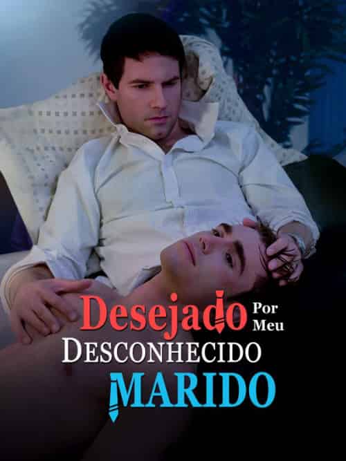 Desejado por Meu Marido Desconhecido Desejado por Meu Marido Desconhecido