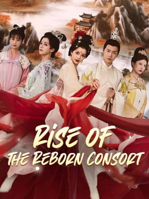 Rise of the Reborn Consort（80集） - 海之城海外短剧