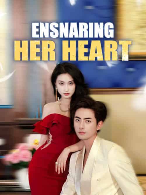 Ensnaring Her Heart（71集全）Adrian＆Smith＆＆Kylie＆Hall - 海之城海外短剧