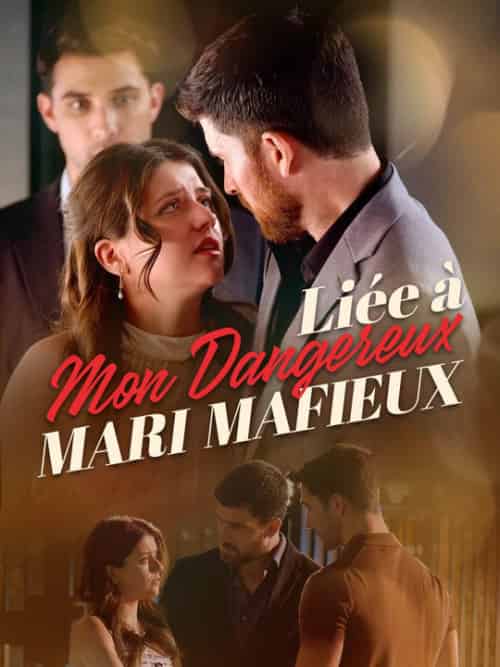 Liée à Mon Dangereux Mari Mafieux（67集全）Liana＆Vernet＆Roger＆Carlier - 海之城海外短剧